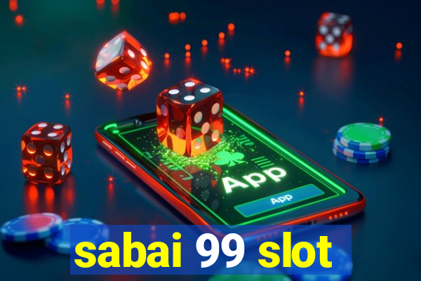 sabai 99 slot