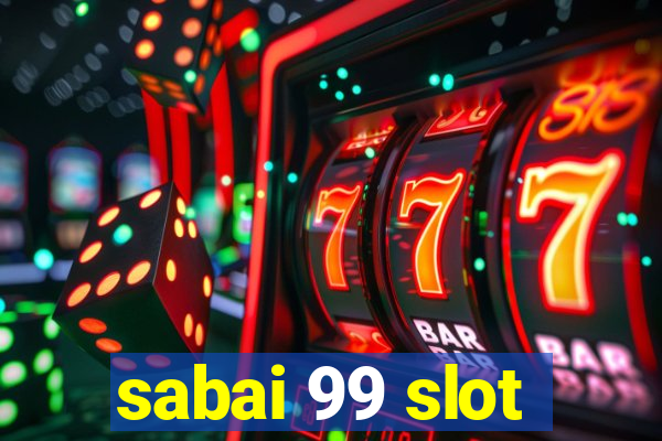 sabai 99 slot