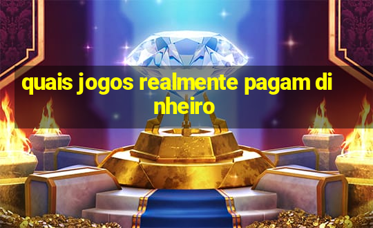 quais jogos realmente pagam dinheiro