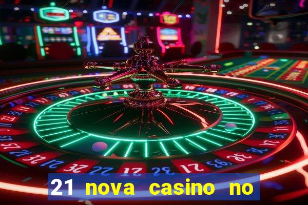 21 nova casino no deposit bonus