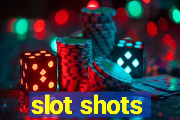 slot shots