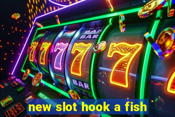 new slot hook a fish