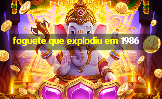 foguete que explodiu em 1986