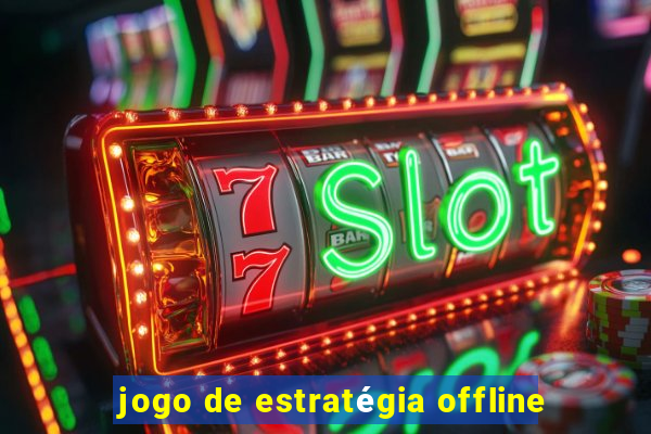 jogo de estratégia offline