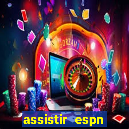 assistir espn brasil ao vivo