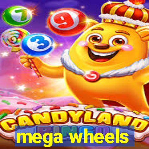 mega wheels