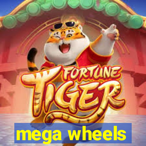 mega wheels