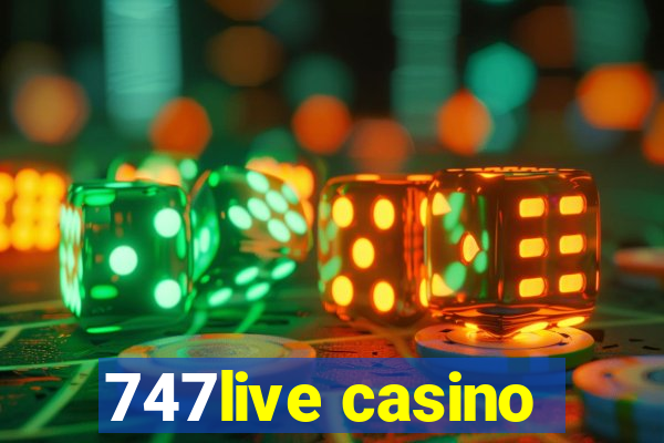 747live casino