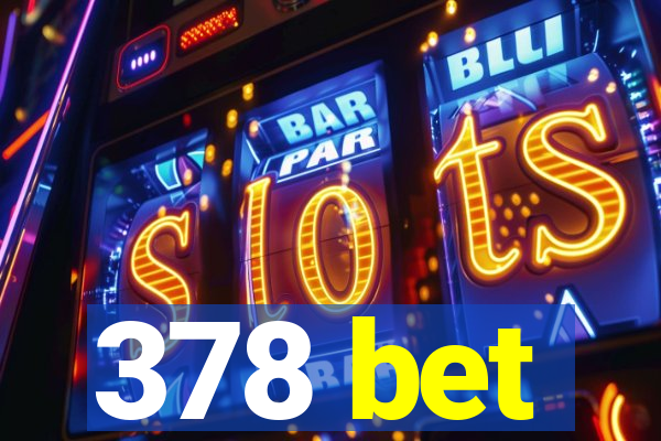 378 bet