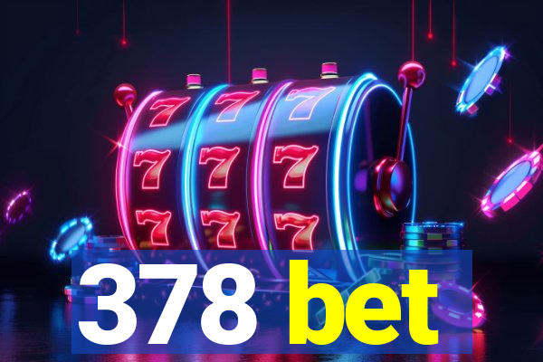 378 bet