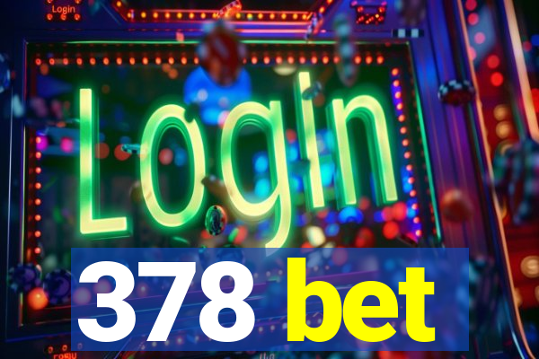 378 bet