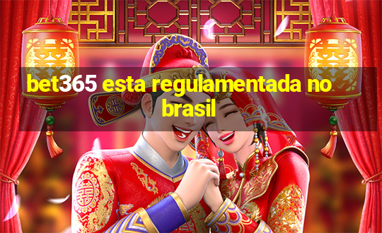 bet365 esta regulamentada no brasil