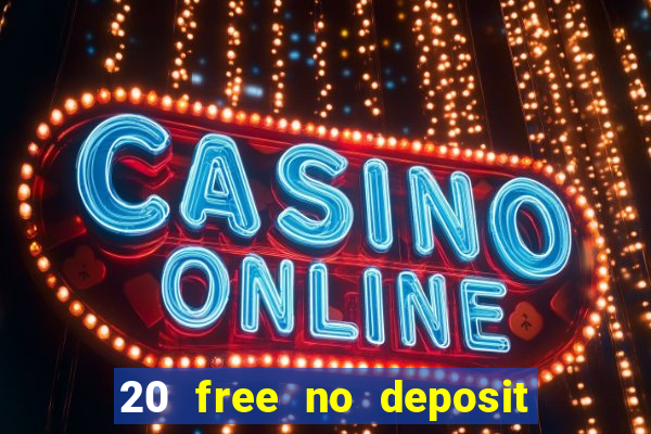 20 free no deposit casino uk 2020