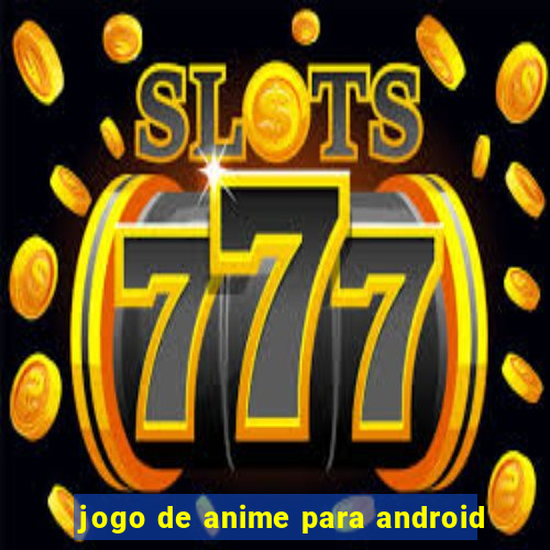 jogo de anime para android