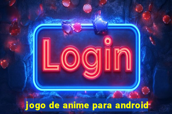 jogo de anime para android