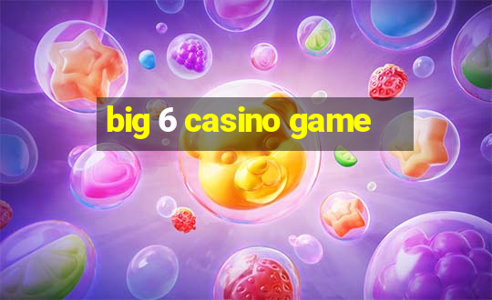 big 6 casino game