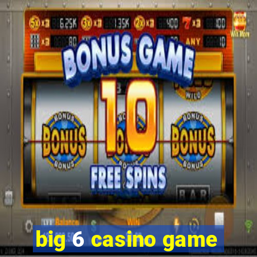 big 6 casino game