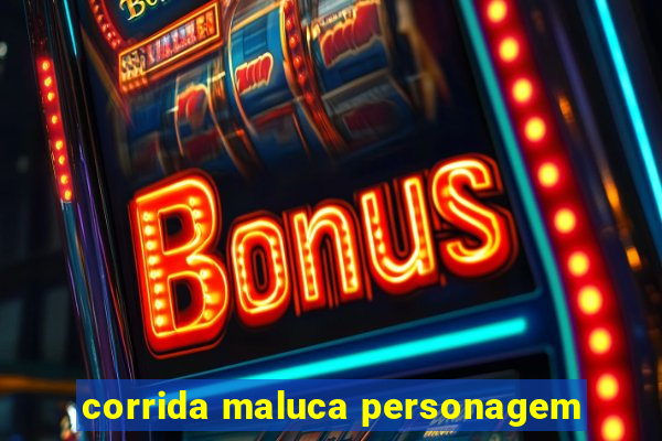 corrida maluca personagem