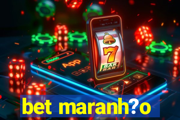 bet maranh?o