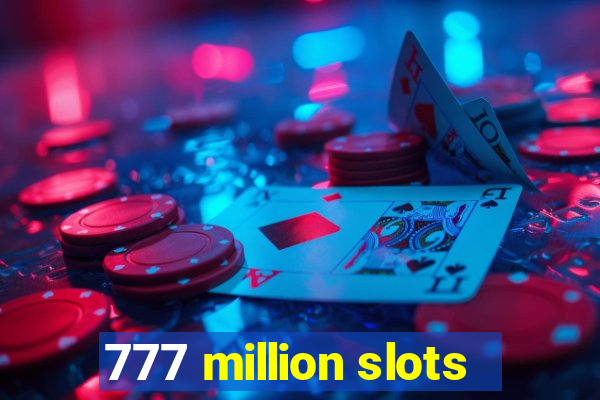 777 million slots