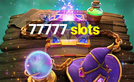 77777 slots