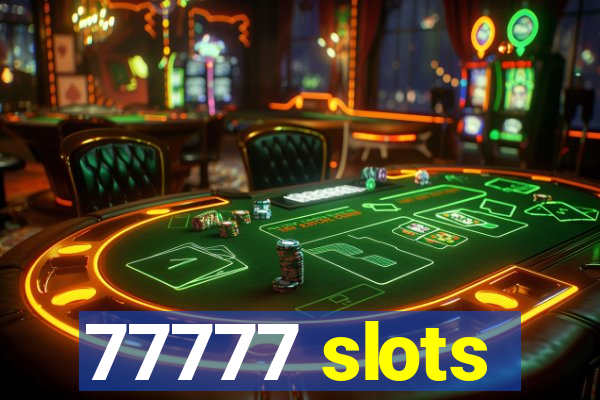 77777 slots