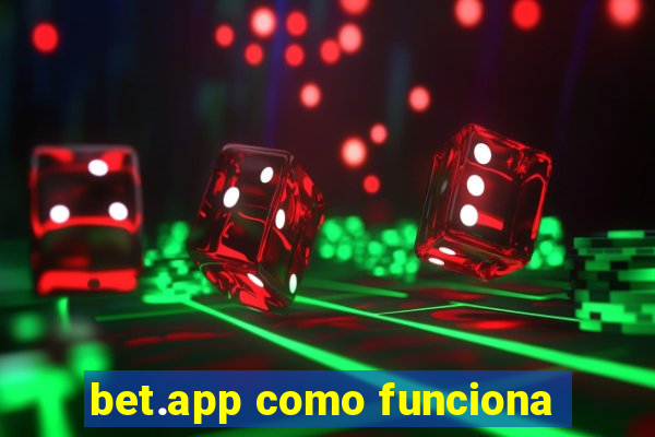 bet.app como funciona