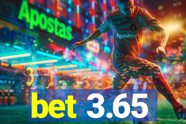 bet 3.65