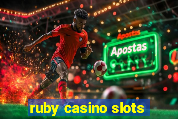 ruby casino slots