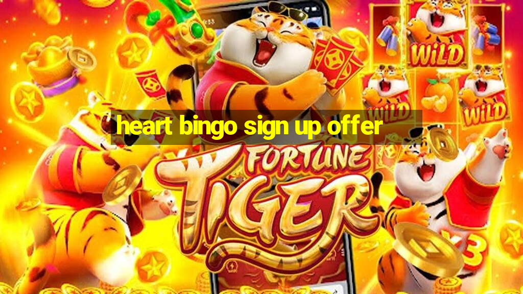 heart bingo sign up offer