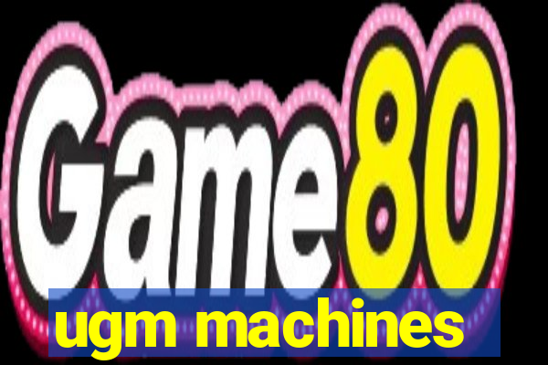 ugm machines