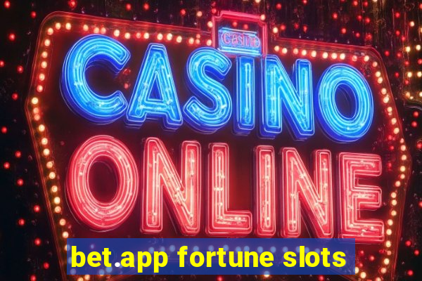 bet.app fortune slots