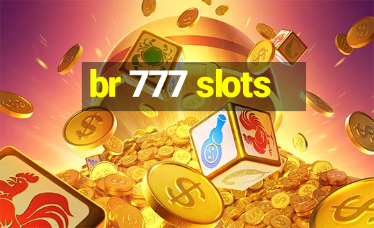 br 777 slots