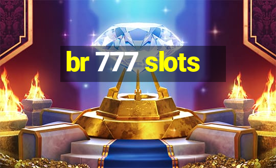 br 777 slots