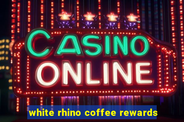 white rhino coffee rewards