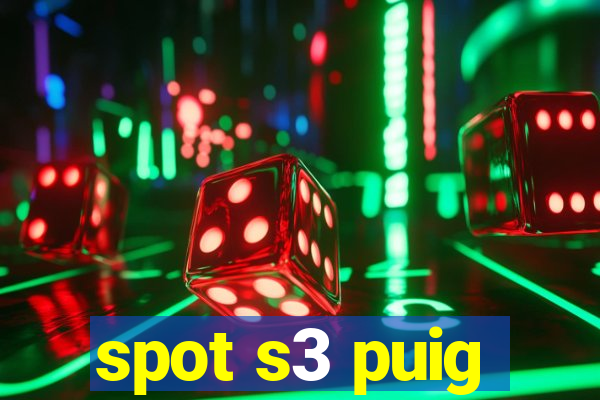 spot s3 puig