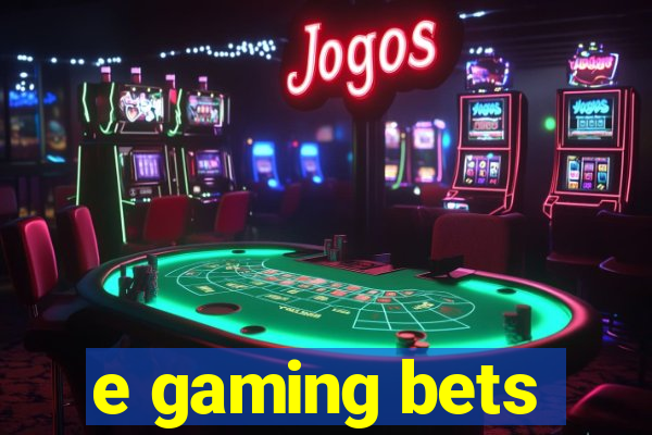 e gaming bets