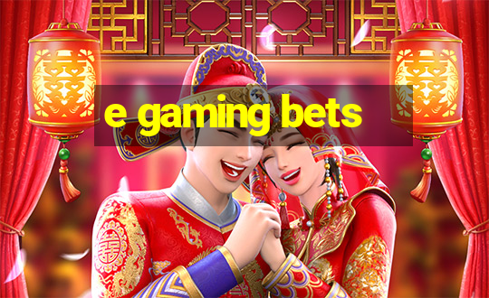 e gaming bets