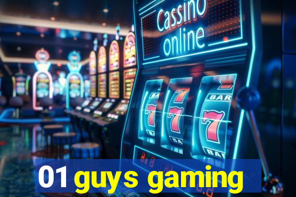 01 guys gaming