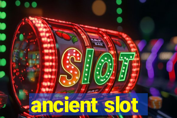 ancient slot