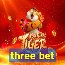 three bet