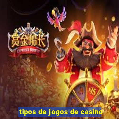 tipos de jogos de casino