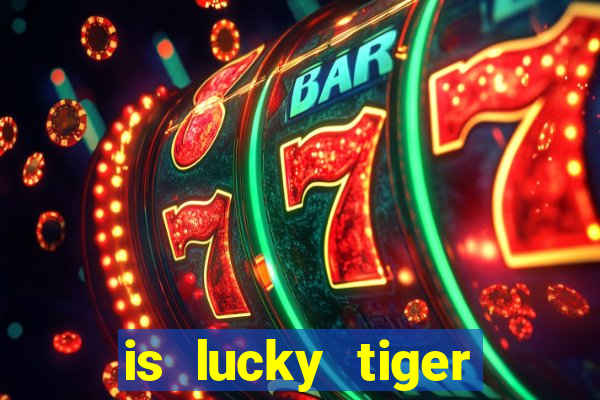 is lucky tiger casino legit