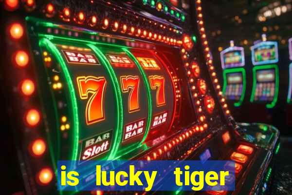 is lucky tiger casino legit