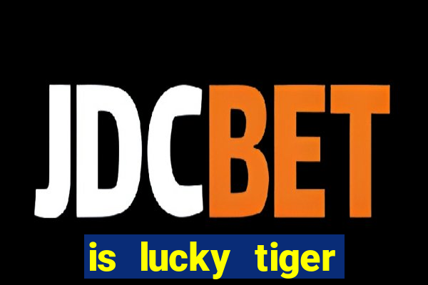 is lucky tiger casino legit