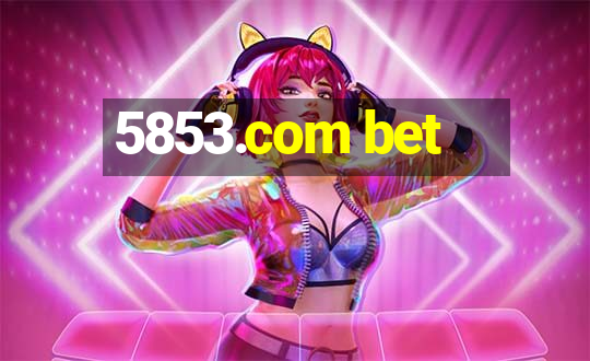 5853.com bet