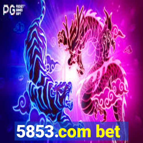 5853.com bet