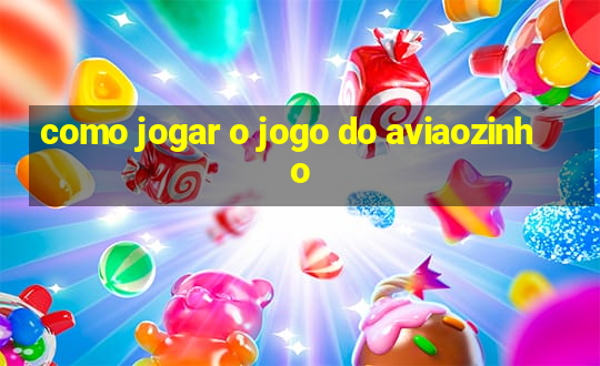 como jogar o jogo do aviaozinho