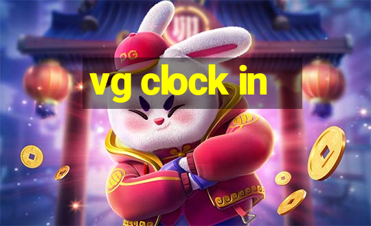 vg clock in