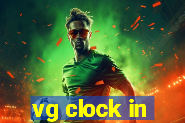 vg clock in